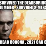 Kevin4Xmess | SURVIVED THE DEADBORING SUMMER , SURVIVED X-MESS; GO AHEAD CORONA , 2021 CAN COME | image tagged in kevin bacon christmas | made w/ Imgflip meme maker