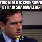 Michael Dont | THIS VIDEO IS SPONSORED BY RAID SHADOW LEGE- | image tagged in michael dont | made w/ Imgflip meme maker