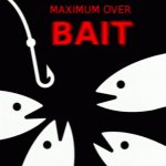 Maximum over bait