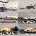 2020 is a plane wreck | WW3 ALMOST STARTING; 2020 IS GOING TO BE GREAT! CORONAVIRUS; AUSTRALIAN BUSH FIRES; CORONAVIRUS HITS OVER 14MIL CASES; PROTESTERS | image tagged in airplane crash | made w/ Imgflip meme maker