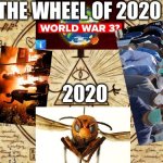 Bill from Gravity Falls  | THE WHEEL OF 2020; 2020 | image tagged in bill from gravity falls | made w/ Imgflip meme maker