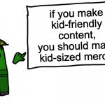 mems | if you make kid-friendly content,
you should make kid-sized merch. | image tagged in among us whiteboard | made w/ Imgflip meme maker