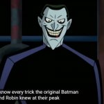 So, uh... new meme template. | image tagged in memes,joker i know every trick,batman beyond return of the joker,the joker | made w/ Imgflip meme maker