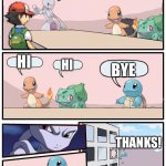 Pokémon office suggestion | HI; HI; HI; BYE; THANKS! | image tagged in pok mon office suggestion | made w/ Imgflip meme maker