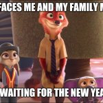 Zootopia 2021 | THE FACES ME AND MY FAMILY MAKE; WHEN WE'RE WAITING FOR THE NEW YEAR TO ARRIVE | image tagged in nick wilde judy hopps and finnick family time,zootopia,judy hopps,nick wilde,the face you make when,funny | made w/ Imgflip meme maker