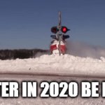 Winter in 2020 | WINTER IN 2020 BE LIKE... | image tagged in gifs,2020,lol,so true memes | made w/ Imgflip video-to-gif maker