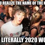 Sudden Realization | WHEN YOU REALIZE THE NAME OF THE NEXT YEAR; IS LITERALLY 2020 WON | image tagged in sudden realization,2020,2021 | made w/ Imgflip meme maker