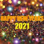 Happy new year | HAPPY NEW YEARS; 2021 | image tagged in happy new year | made w/ Imgflip meme maker