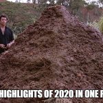 2020 Sucked | ALL THE HIGHLIGHTS OF 2020 IN ONE PICTURE. | image tagged in one big pile of shit,2020 sucks,jurassic park | made w/ Imgflip meme maker