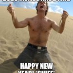Crying... I had so much fun! | 2020 MEMES ARE DYING HAPPY NEW YEAR! *SNIFF* | image tagged in nooooooo,sad,2020,new year | made w/ Imgflip meme maker