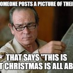 Dogtard Holidays | WHEN SOMEONE POSTS A PICTURE OF THEIR DOGS; THAT SAYS "THIS IS WHAT CHRISTMAS IS ALL ABOUT" | image tagged in really | made w/ Imgflip meme maker