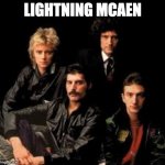 Queen Band | LIGHTNING MCAEN | image tagged in queen band | made w/ Imgflip meme maker