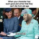 Plot armor | When your character has 
such good plot armor that they 
can't die from old age | image tagged in meme man imortal | made w/ Imgflip meme maker