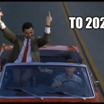 Happy new year!!! (sry holidays been busy) | TO 2020 | image tagged in 2020 sucks,happy new year,2021,middle finger,mr bean | made w/ Imgflip meme maker