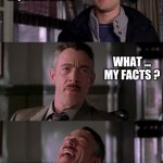 My opinion matters | My opinion is more important than ... WHAT ... MY FACTS ? | image tagged in jameson laugh | made w/ Imgflip meme maker