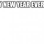Happy 2021! | HAPPY NEW YEAR EVERYONE! | image tagged in white background | made w/ Imgflip meme maker