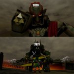 Ganondorf transforms | 2020; 2021 | image tagged in ganondorf transforms | made w/ Imgflip meme maker
