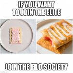 Before After Pastry | IF YOU WANT TO JOIN THE ELITE; JOIN THE FILO SOCIETY | image tagged in before after pastry | made w/ Imgflip meme maker