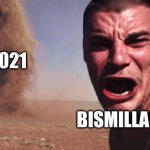 tornado selfie | 2021; BISMILLAH | image tagged in tornado selfie | made w/ Imgflip meme maker