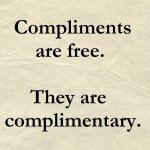 Compliments are free