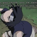 Sasuke is fab | When you think you're dancing like a pro, but actually you're like: | image tagged in naruto,fabulous,memes,dance | made w/ Imgflip meme maker