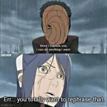 Tobi...? | Err... you totally want to rephrase that. | image tagged in naruto,memes,innuendo | made w/ Imgflip meme maker