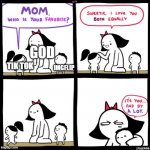 mom who is your favorite | GOD; TIK TOK; IMGFLIP | image tagged in mom who is your favorite | made w/ Imgflip meme maker