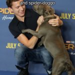 tom holland with his dog | spider-man and spider-doggo | image tagged in tom holland with his dog,wholesome | made w/ Imgflip meme maker