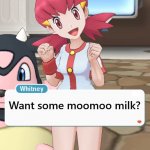 Miltank part 1 | Want some moomoo milk? | image tagged in whitney,pokemon | made w/ Imgflip meme maker