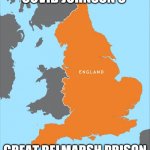 England covid prison | COVID JOHNSON'S; GREAT BELMARSH PRISON | image tagged in england,boris johnson,covid-19 | made w/ Imgflip meme maker