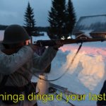 You’ve hinga dinga’d your last durgen meme