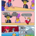 Brawl Stars Boardroom Meeting Suggestion | who could they buff me? make your super push back; add you more health; how 'bout a nerf | image tagged in brawl stars boardroom meeting suggestion | made w/ Imgflip meme maker