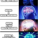 reverse trap waifu | HAVING A REAL GIRL/BOYFRIEND; HAVING A WAIFU/HUSBANDO; HAVING A TRAP WAIFU/HUSBANDO; HAVING A REVERSE TRAP WAIFU/HUSBANDO | image tagged in stages of evolution | made w/ Imgflip meme maker