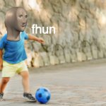 Meme Man Fhun