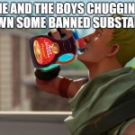 Aunt Jemima | ME AND THE BOYS CHUGGING DOWN SOME BANNED SUBSTANCE | image tagged in fortnite the frog,chug,aunt jemima,rip,me and the boys | made w/ Imgflip meme maker
