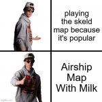 a bit related to among us and related to dani | playing the skeld map because it's popular; Airship Map With Milk | image tagged in dani drake format | made w/ Imgflip meme maker