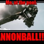 Trainwreck | Me, at the pool:; CANNONBALL!!!!!! | image tagged in trainwreck | made w/ Imgflip meme maker