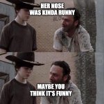 Coral Joke | CORAL, I KNEW A GIRL NAMED SUNNY; HER NOSE WAS KINDA RUNNY; MAYBE YOU THINK IT'S FUNNY; BUT IT'S SNOT! | image tagged in carl rick twd | made w/ Imgflip meme maker