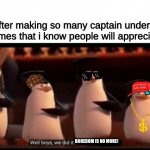 Captain underpants | me after making so many captain underpants memes that i know people will appreciate:; BOREDOM IS NO MORE! | image tagged in well boys we did it | made w/ Imgflip meme maker