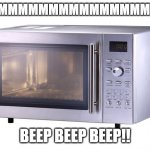 Microwave | HMMMMMMMMMMMMMMMMMM; BEEP BEEP BEEP!! | image tagged in microwave | made w/ Imgflip meme maker