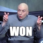 Dr Evil air quotes | WON | image tagged in dr evil air quotes | made w/ Imgflip meme maker
