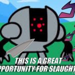 when tapu lele fights registeel | THIS IS A GREAT OPPORTUNITY FOR SLAUGHTER | image tagged in this is a great opportunity for slaughter | made w/ Imgflip meme maker