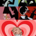 LOL memes#6 | YOU SPAWNED:DONALD TRUMP | image tagged in powerpuff,donald trump | made w/ Imgflip meme maker