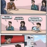 board meeting | What Should We do For Quarantine School? Give Them twice as Much Work; Make Kids Who Get an A Fail School; How About We Give Them Less Work | image tagged in board meeting | made w/ Imgflip meme maker