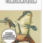 Facts | WHEN MY BROTHERS COME IN MY ROOM; HIPPITY HOPPITY GET OF MY PROPERTY | image tagged in hippity hoppity blank | made w/ Imgflip meme maker