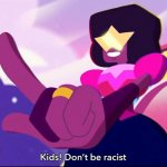 Garnet Kids! Don't be racist