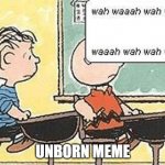 it's in there, somewhere | UNBORN MEME | image tagged in blah blah blah | made w/ Imgflip meme maker