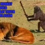I never play that game... | SADLY MONKEY WOULD NEVER PLAY TRUTH OR DARE AGAIN | image tagged in drunk monkey,memes,truth or dare,funny,monkey,animals | made w/ Imgflip meme maker
