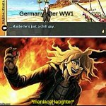 Top 10 Moments Seconds Before Disaster | Germany after WW1; *maniacal laughter* | image tagged in hajime s biggest mistake,nagito,ww1,ww2 | made w/ Imgflip meme maker