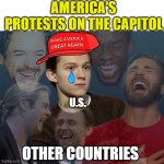 Last Night's Protest | AMERICA'S PROTESTS ON THE CAPITOL; U.S. OTHER COUNTRIES | image tagged in everyone laughing | made w/ Imgflip meme maker
